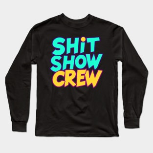 Shit Show Crew Long Sleeve T-Shirt